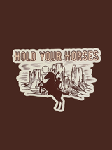 Hold Your Horses Decal