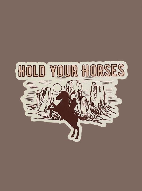 Hold Your Horses Decal